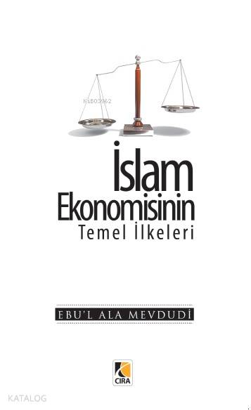  İslam Ekonomisinin Temel İlkeleri | İslam Ekonomisinin Temel İlkeleri | Ebul Ala Mevdudi | Metin Aydost | Çıra Yayınları | 9789756353929 