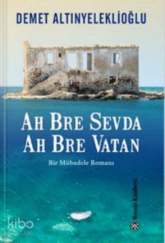  Ah Bre Sevda Ah Bre Vatan Bir Mübadele Romanı | Ah Bre Sevda Ah Bre Vatan Bir Mübadele Romanı | Demet Altınyeleklioğlu | Remzi Kitabevi | 9789751415561 