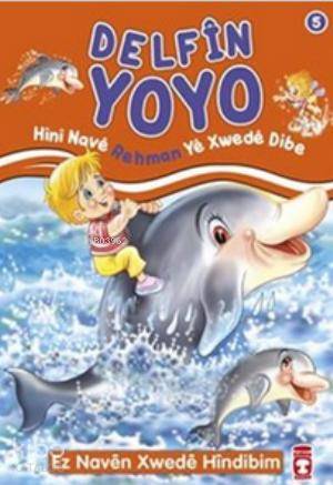  Delfin Yoyo Hini Nave Rehman Ye Xwede Dibe Ez Naven Xwede Hindibim | Nur Kutlu | Timaş Kids | 9786050810813 | 