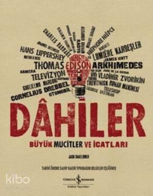  Dahiler Kutulu Büyük Mucitler ve İcatları | Dahiler Kutulu Büyük Mucitler ve İcatları | Jack Challoner | Erdal Alova | Türkiye İş Bankası Kültür Yayınları | 9786053607908 