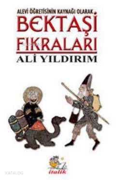  Alevi Öğretisinin Kaynağı Olarak Bektaşi Fıkraları | Alevi Öğretisinin Kaynağı Olarak Bektaşi Fıkraları | Ali Yıldırım | İtalik Kitaplar | 9786055430146 