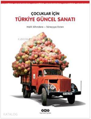  Çocuklar İçin Türkiye Güncel Sanatı | Çocuklar İçin Türkiye Güncel Sanatı | Süreyya Evren | Halil Altındere | Halil AltındereSüreyya Evren | Yapı Kredi Yayınları ( YKY ) | 9789750826238 