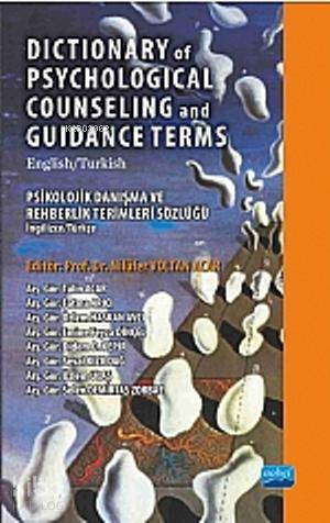  Dictionary of Psychological Counseing and Guidance Terms Psikolojik Danışma ve Rehberlik Terimleri Sözlüğü | Dictionary of Psychological Counseing and Guidance Terms Psikolojik Danışma ve Rehberlik Terimleri Sözlüğü | Nilüfer Voltan Acar | Nobel Akademik Yayıncılık | 9786051333601 