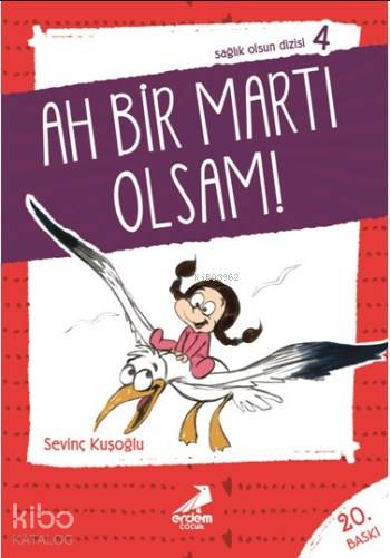  Ah Bir Martı Olsam Sağlık Olsun Dizisi 04 | Sevinç Kuşoğlu | Erdem Çocuk | 9789755013121 | 