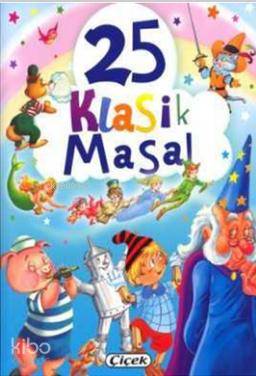  25 Klasik Masal | Kolektif | Çiçek Yayıncılık | 9786053340010 | 