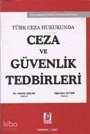  Ceza ve Güvenlik Tedbirleri | Ceza ve Güvenlik Tedbirleri | Haluk Çolak | Uğurtan Altun | Haluk ÇolakUğurtan Altun | Bilge Yayınevi Hukuk Yayınları | 9789756068441 