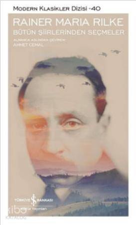  Bütün Şiirlerinden Seçmeler | Rainer Maria Rilke | Ahmet Cemal | Türkiye İş Bankası Kültür Yayınları | 9786053322399 | 