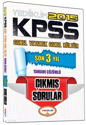 KPSS Genel Yetenek - Genel Kültür Son 3 Yıl Çıkmış Sorular; Tamamı Çözümlü - 2015