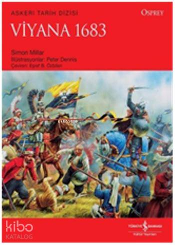  Viyana 1683 | Viyana 1683 | Eşref B Özbilen | Peter Dennis | Simon Millar | Türkiye İş Bankası Kültür Yayınları | 9786053325321 