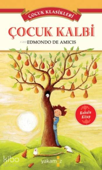  Çocuk Kalbi | Çocuk Kalbi | Edmondo De Amicis | Özge Ceren Kalender | Yakamoz Yayınları | 9786053848806 