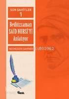  Son Şahitler 1 Bediüzzaman Said Nursiyi Anlatıyor | Necmeddin Şahiner | Nesil Yayınları | 9799754082356 | 