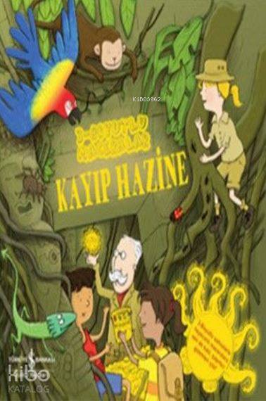  Kayıp Hazine 3 Boyutlu Maceralar | Kayıp Hazine 3 Boyutlu Maceralar | Sevgi Atlıhan | Dereen Taylor | Tim Hutchinson | Türkiye İş Bankası Kültür Yayınları | 9786053325024 