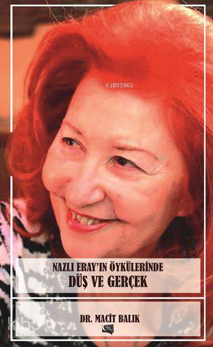  Nazlı Erayın Öykülerinde Düs Ve Gerçek | Nazlı Erayın Öykülerinde Düs Ve Gerçek | Macit Balık | Gece Kitaplığı Yayınları | 9786051801742 