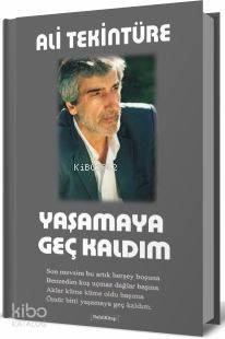  Yaşamaya Geç Kaldım | Savaş Ünal | Gonca Aydemir Ünal | Ali Tekintüre | SahilKitap Yayınevi | 9786059807166 | 
