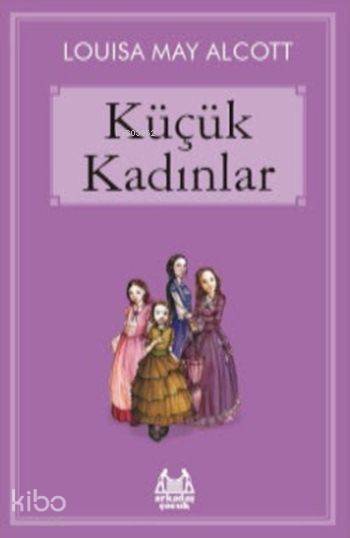  Küçük Kadınlar | Louisa May Alcott | Ali Aydoğan | Cemalettin Güzeloğlu | Arkadaş Yayınevi | 9789755098623 | 