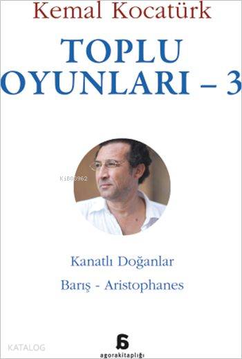  Toplu Oyunları 3 Kanatlı Doğanlar / Barış Aristophanes | Kemal Kocatürk | Agora Kitaplığı | 9786051033273 | 