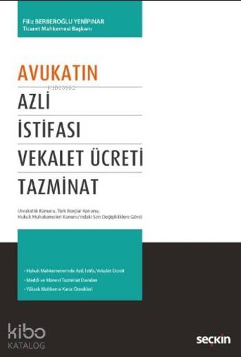  Avukatın Azli İstifası Vekalet Ücreti Tazminat | Avukatın Azli İstifası Vekalet Ücreti Tazminat | Filiz Berberoğlu Yenipınar | Seçkin Yayıncılık | 9789750241130 