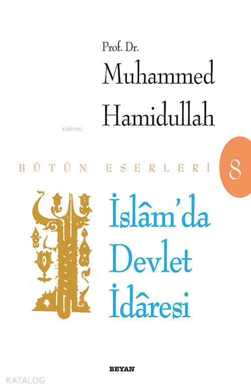  İslamda Devlet İdaresi | İslamda Devlet İdaresi | Muhammed Hamidullah | Beyan Yayınları | 9789754732320 