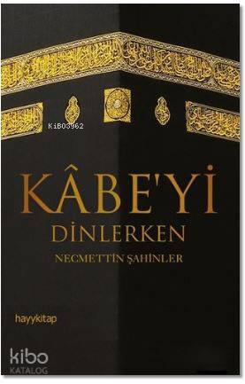  Kabeyi Dinlerken | Necmettin Şahinler | Hayy Kitap | 9789752477131 | 