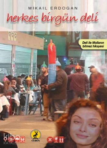  Herkes Bir Gün Deli | Herkes Bir Gün Deli | Şeref Kurtiş | Mikail Erdoğan | Ceren Yayıncılık ve Kitabevi | 9786059490092 
