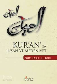  Kuranda İnsan ve Medeniyet | Muhammed Said Ramazan El Buti | Resul Tosun | Mustafa Yiğit | Yunus Karaaslan | Risale Yayınları | 9789756223383 | 