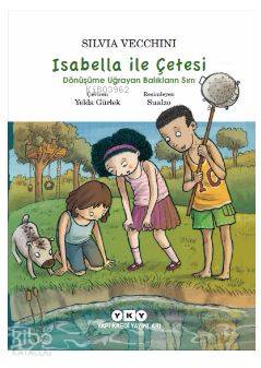  İsabella ile Çetesi Dönüşüme Uğrayan Balıkların Sırrı | İsabella ile Çetesi Dönüşüme Uğrayan Balıkların Sırrı | Silvia Vecchini | Yelda Gürlek | Yapı Kredi Yayınları ( YKY ) | 9789750840425 