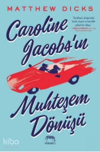  Caroline Jacobsın Muhteşem Dönüşü | Aslıhan Kopuz | Matthew Dicks | Yabancı Yayınları | 9786059585637 | 