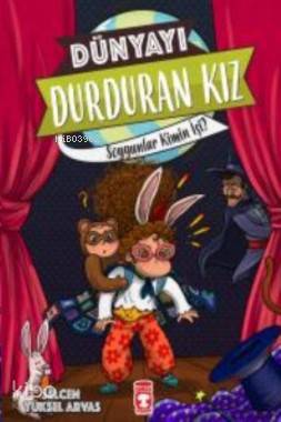  Dünyayı Durduran Kız Soygunlar Kimin İşi | Selcen Yüksel Arvas | Timaş Çocuk | 9786050826920 | 
