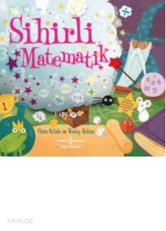  Sihirli Matematik (Ciltli) | Sihirli Matematik (Ciltli) | Chris Oxlade | Avni Uysal | Türkiye İş Bankası Kültür Yayınları | 9786052951088 