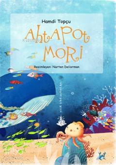  Ahtapot Mori | Hamdi Topçu | Nurten Deliorman | Yitik Ülke Yayınları | 9786056815201 | 