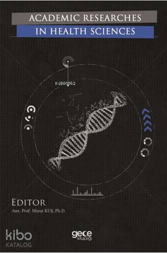  Academic Researches In Health Sciences | Kolektif | Murat Kuş | Gece Kitaplığı Yayınları | 9786052883990 | 