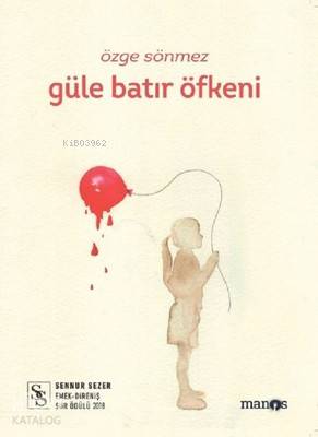  Güle Batır Öfkeni | Özge Sönmez | Manos Yayınları | 9786058166622 | 