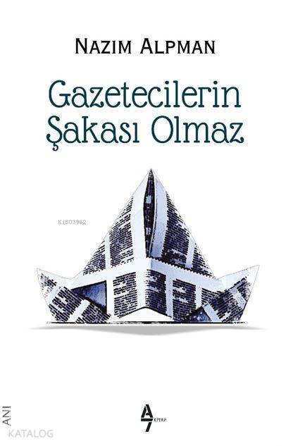  Gazetecilerin Şakası Olmaz | Nazım Alpman | Suat Hayri Küçük | Arzu Sandal | A7 Kitap | 9786052191057 | 