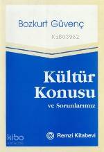  Kültür Konusu ve Sorunlarımız | Kültür Konusu ve Sorunlarımız | Bozkurt Güvenç | Remzi Kitabevi | 9789751491237 