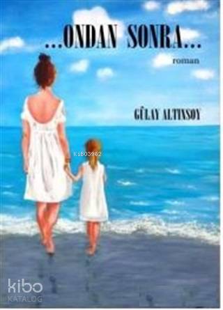  Ondan Sonra | Ondan Sonra | Gülay Altınsoy | Sarissa Yayınları | 9786056902109 