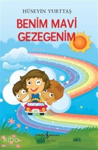  Benim Mavi Gezegenim | Hüseyin Yurttaş | Türkiye İş Bankası Kültür Yayınları | 9786053326755 | 