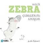  Minik Zebra Çizgilerini Arıyor | Jedda Robaard | Pearson Yayıncılık | 9786057988409 | 