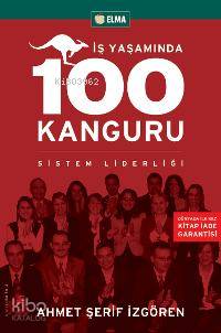  İş Yaşamında 100 Kanguru Sistem Liderliği | Ahmet Şerif İzgören | Elma Yayınevi | 9789756093078 | 