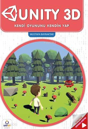  Unity3d Kendi Oyununu Kendin Yap | Mustafa Bayraktar | Orhan Vural | Sıfırbir Yayınevi | 9786056965463 | 