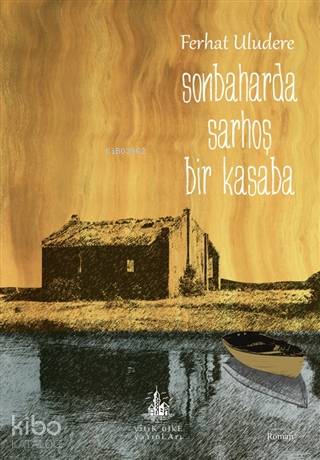  Sonbaharda Sarhoş Bir Kasaba | Ferhat Uludere | Yitik Ülke Yayınları | 9786052027585 | 