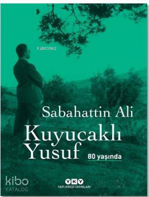 Kuyucaklı Yusuf 80 Yaşında | Kuyucaklı Yusuf 80 Yaşında | Sabahattin Ali | Ayfer Tunç | Yapı Kredi Yayınları ( YKY ) | 9789750840234 