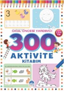  300 Aktivite Kitabım / Okul Öncesi Yardımcı ( 234 Yaş ) | Kolektif | Tamer Topaloğlu | Tamer Topaloğlu | Martı Çocuk Yayınları | 9786254481857 | 