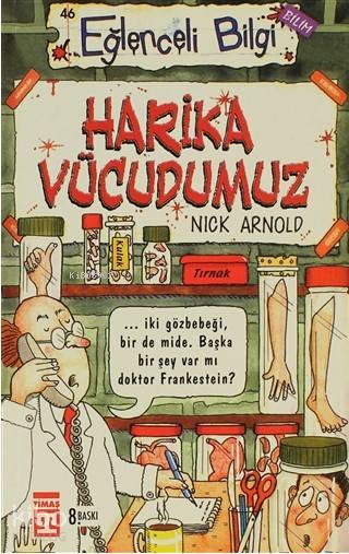  Harika Vücudumuz | Nick Arnold | Esra Ortakan | Ebrar Çiçek | Emine Eroğlu | Timaş Yayınları | 9789752633094 | 
