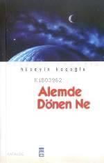  Alemde Dönen Ne | Hüseyin Koçoğlu | Timaş Yayınları | 9799753624250 | 