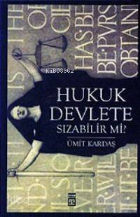 Hukuk Devlete Sızabilir Mi | Ümit Kardaş | Timaş Yayınları | 9789752634954 