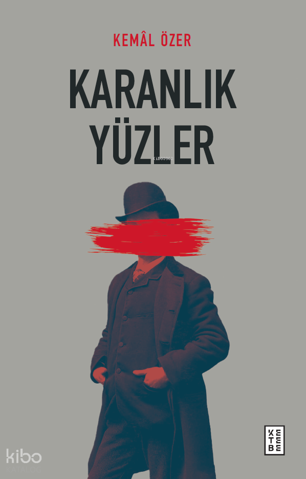  Karanlık Yüzler | Karanlık Yüzler | Kemal Özer | Ketebe Yayınları | 9786256495746 