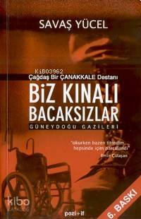  Biz Kınalı Bacaksızlar Çağdaş Bir Çanakkale Destanı Güneydoğu Gazileri | Savaş Yücel | Pozitif Yayınları | 9789756461396 | 