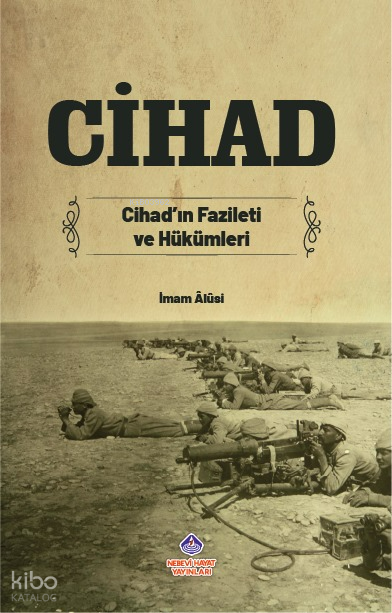  CihadCihadın Fazileti ve Hükümleri | CihadCihadın Fazileti ve Hükümleri | İmam Alusi | Ali Türkmen | Fatih Sekman | Nebevi Hayat Yayınları | 9786257634458 