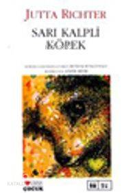  Sarı Kalpli Köpek | Jutta Rıchter | Deniz Kavukçuoğlu | Can Çocuk Yayınları | 9789750706851 | 