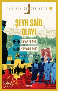  Şeyh Said Olayıİsyan mı Kıyam mı | Fahrettin Gün | Mehmet Ali Beyhan | Beyan Yayınları | 9786255509161 | 